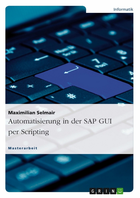 Automatisierung in der SAP GUI per Scripting - Maximilian Selmair