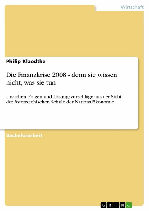 Die Finanzkrise 2008 - denn sie wissen nicht, was sie tun - Philip Klaedtke