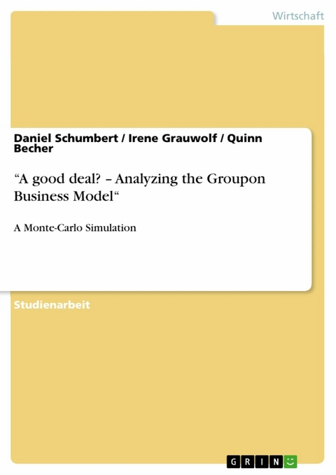 “A good deal? – Analyzing the Groupon Business Model“ - Daniel Schumbert, Irene Grauwolf, Quinn Becher