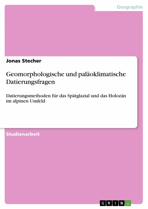 Geomorphologische und paläoklimatische Datierungsfragen -  Jonas Stecher