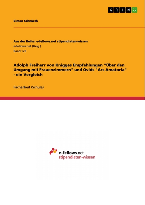 Adolph Freiherr von Knigges Empfehlungen  "Über den Umgang mit Frauenzimmern" und Ovids "Ars Amatoria" - ein Vergleich - Simon Schnürch