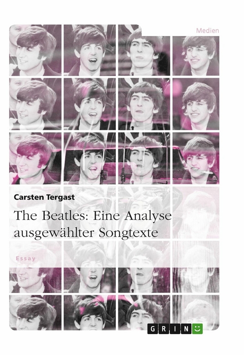 The Beatles: Eine Analyse ausgewählter Songtexte - Carsten Tergast