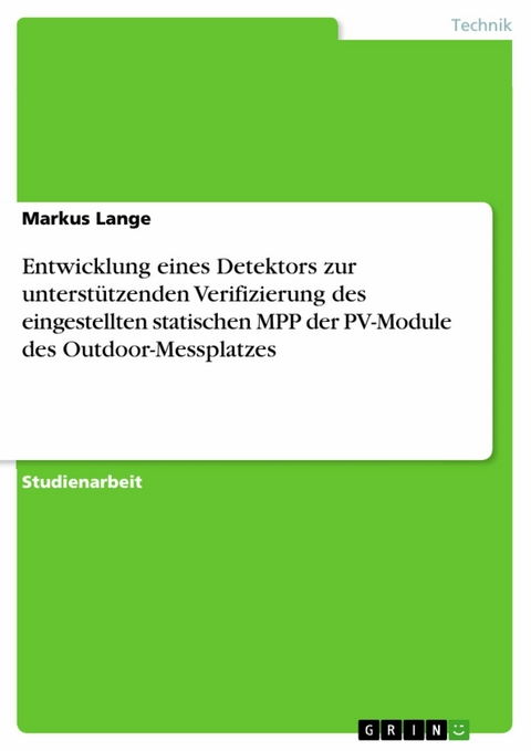 Entwicklung eines Detektors zur unterstützenden Verifizierung des eingestellten statischen MPP der PV-Module des Outdoor-Messplatzes - Markus Lange