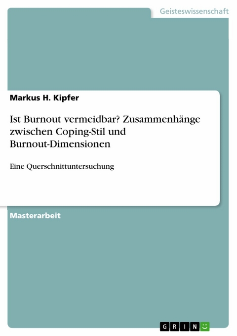 Ist Burnout vermeidbar? Zusammenhänge zwischen Coping-Stil und Burnout-Dimensionen - Markus H. Kipfer