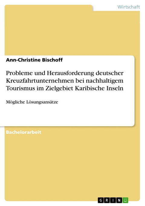 Probleme und Herausforderung deutscher Kreuzfahrtunternehmen bei nachhaltigem Tourismus im Zielgebiet Karibische Inseln - Ann-Christine Bischoff