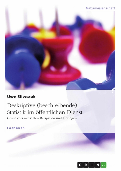 Deskriptive (beschreibende) Statistik im öffentlichen Dienst - Uwe Sliwczuk