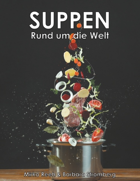 Suppen - Rund um die Welt - Mirko Reeh, Barbara Stromberg