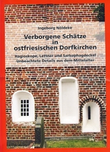 Verborgene Schätze in ostfriesischen Dorfkirchen - Nöldeke, Ingeborg