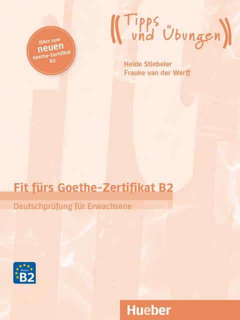 Fit fürs Goethe-Zertifikat B2 - Frauke van der Werff, Heide Stiebeler