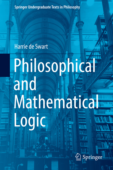 Philosophical and Mathematical Logic - Harrie De Swart