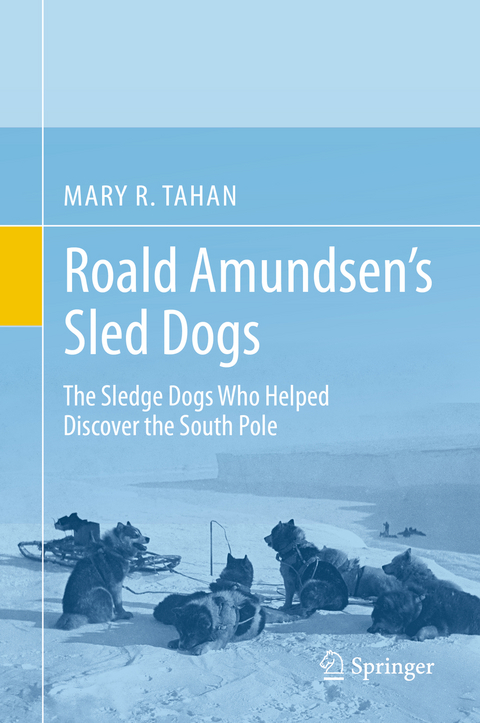 Roald Amundsen’s Sled Dogs - Mary R. Tahan