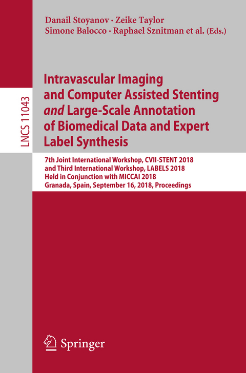 Intravascular Imaging and Computer Assisted Stenting and Large-Scale Annotation of Biomedical Data and Expert Label Synthesis - 