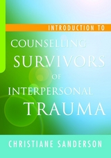 Introduction to Counselling Survivors of Interpersonal Trauma -  Christiane Sanderson