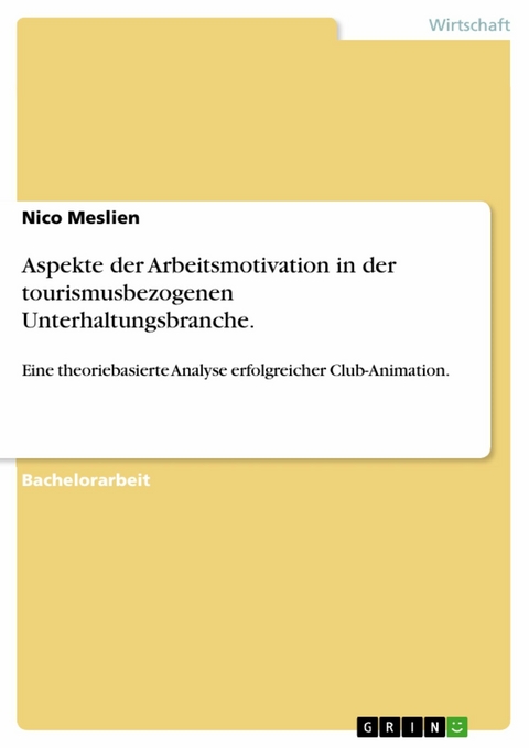 Aspekte der Arbeitsmotivation in der tourismusbezogenen Unterhaltungsbranche. - Nico Meslien