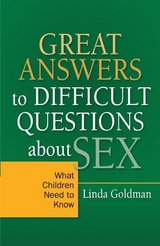 Great Answers to Difficult Questions about Sex -  Linda Goldman