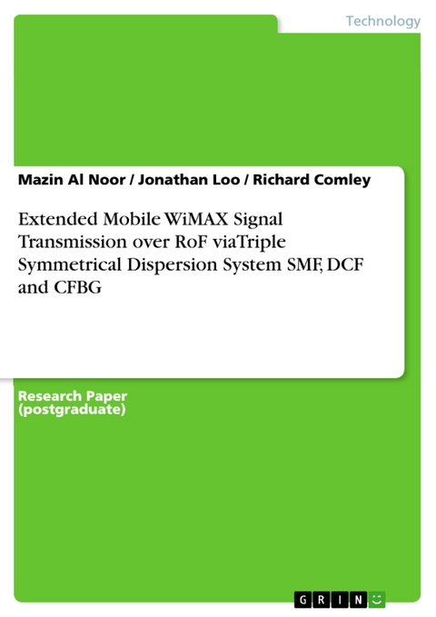 Extended Mobile WiMAX Signal Transmission over RoF viaTriple Symmetrical Dispersion System SMF, DCF and CFBG - Mazin Al Noor, Jonathan Loo, Richard Comley