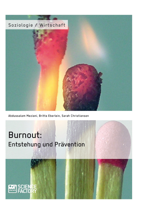 Burnout: Entstehung und Prävention - Abdussalam Meziani, Britta Eberlein, Sarah Christiansen