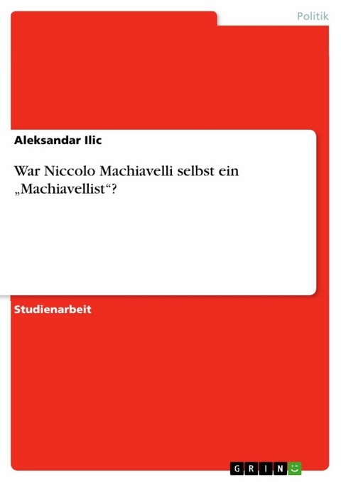 War Niccolo Machiavelli selbst ein 'Machiavellist'? -  Aleksandar Ilic