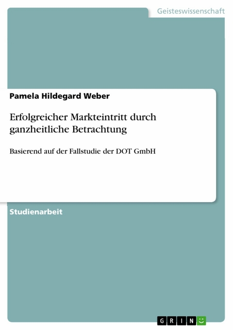 Erfolgreicher Markteintritt durch ganzheitliche Betrachtung - Pamela Hildegard Weber