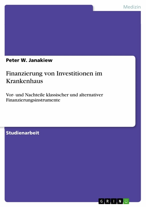 Finanzierung von Investitionen im Krankenhaus - Peter W. Janakiew