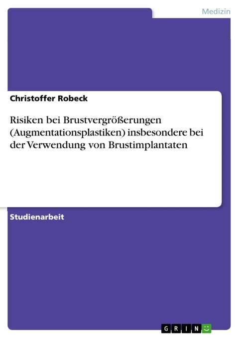 Risiken bei Brustvergrößerungen (Augmentationsplastiken) insbesondere bei der Verwendung von Brustimplantaten - Christoffer Robeck