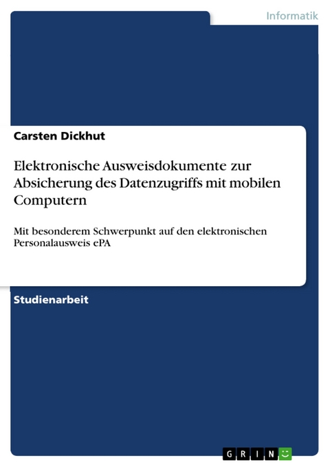 Elektronische Ausweisdokumente zur Absicherung  des Datenzugriffs mit mobilen Computern - Carsten Dickhut