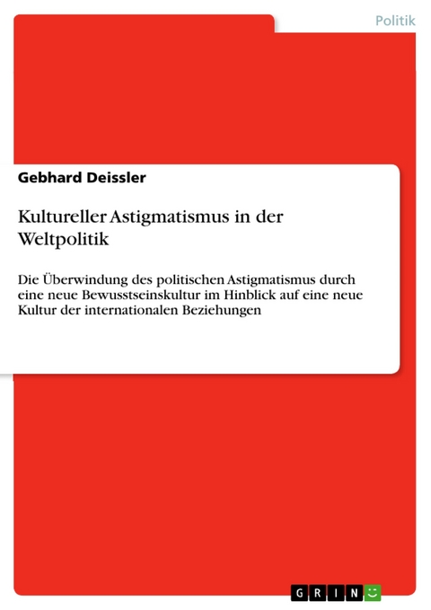 Kultureller Astigmatismus in der Weltpolitik - Gebhard Deissler