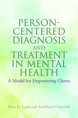 Person-Centered Diagnosis and Treatment in Mental Health - Peter Ladd, AnnMarie Churchill