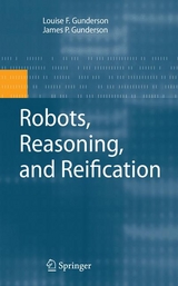 Robots, Reasoning, and Reification -  James P. Gunderson,  Louise F. Gunderson