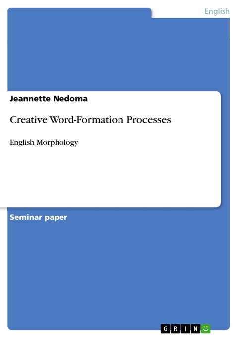 Creative Word-Formation Processes - Jeannette Nedoma