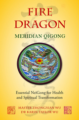 Fire Dragon Meridian Qigong - Karin Taylor Taylor Wu, Zhongxian Wu