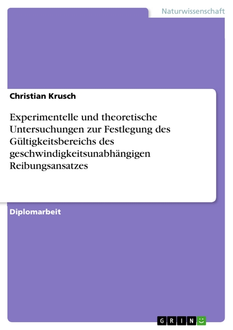 Experimentelle und theoretische Untersuchungen zur Festlegung des Gültigkeitsbereichs des geschwindigkeitsunabhängigen Reibungsansatzes - Christian Krusch