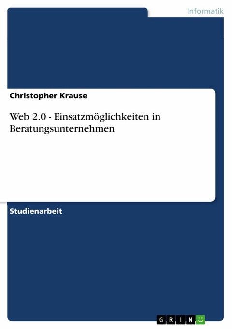 Web 2.0 - Einsatzmöglichkeiten in Beratungsunternehmen -  Christopher Krause