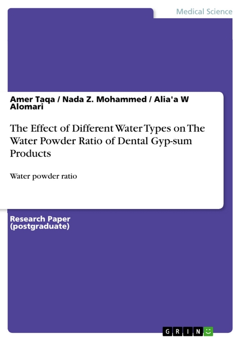 The Effect of Different Water Types on The Water Powder Ratio of Dental Gyp-sum Products - Amer Taqa, Nada Z. Mohammed, Alia'a W Alomari