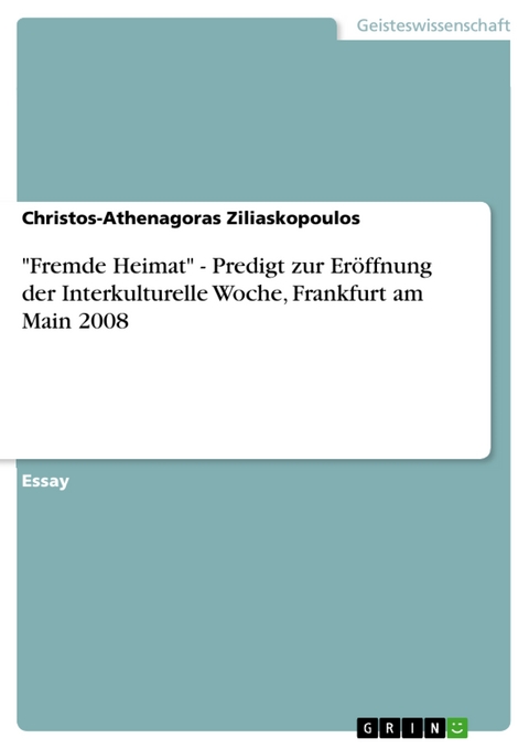 "Fremde Heimat" - Predigt zur Eröffnung der Interkulturelle Woche, Frankfurt am Main 2008 - Christos-Athenagoras Ziliaskopoulos