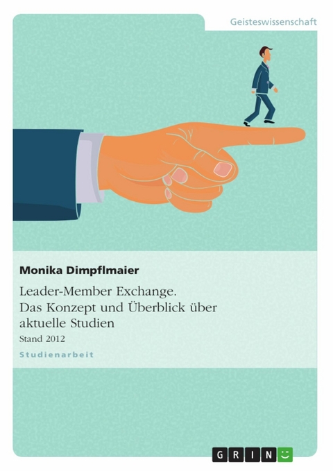 Leader-Member Exchange. Konzept und Überblick aktueller Studien - Monika Dimpflmaier