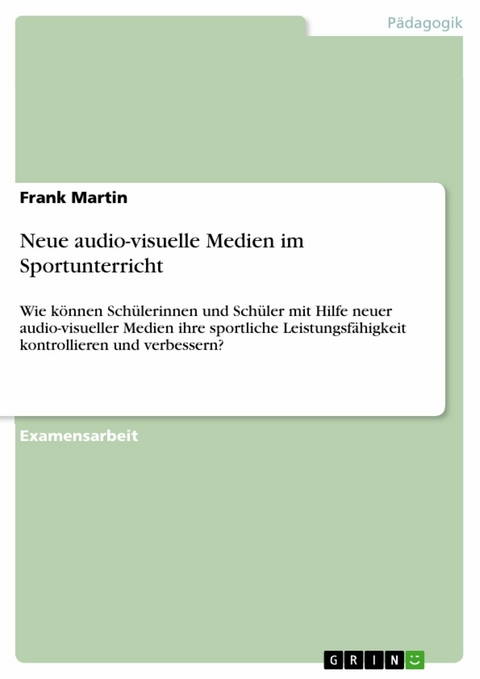 Neue audio-visuelle Medien im Sportunterricht - Frank Martin