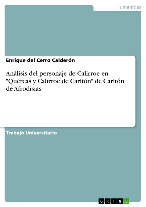 Análisis del personaje de Calírroe en "Quéreas y Calírroe de Caritón" de Caritón de Afrodisias - Enrique del Cerro Calderón