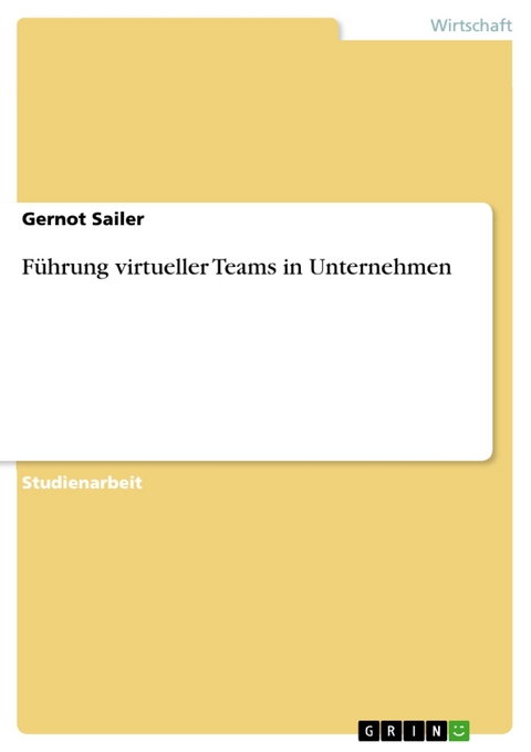 Führung virtueller Teams in Unternehmen - Gernot Sailer