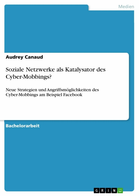 Soziale Netzwerke als Katalysator des Cyber-Mobbings? - Audrey Canaud