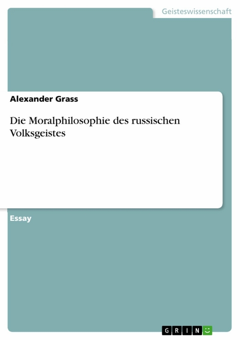 Die Moralphilosophie des russischen Volksgeistes - Alexander Grass