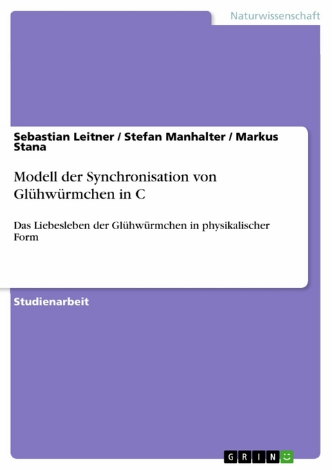 Modell der Synchronisation von Glühwürmchen in C - Sebastian Leitner, Stefan Manhalter, Markus Stana