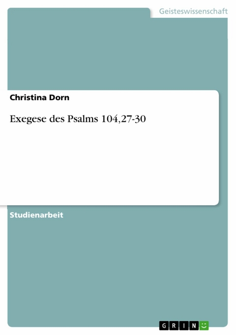 Exegese des Psalms 104,27-30 - Christina Dorn