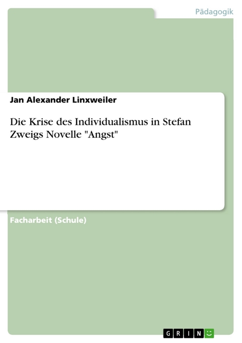 Die Krise des Individualismus in Stefan Zweigs Novelle "Angst" - Jan Alexander Linxweiler