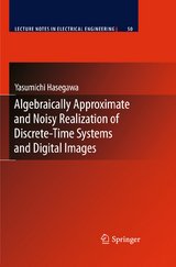 Algebraically Approximate and Noisy Realization of Discrete-Time Systems and Digital Images - Yasumichi Hasegawa