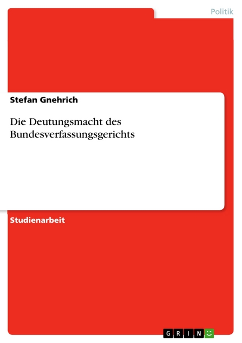 Die Deutungsmacht des Bundesverfassungsgerichts - Stefan Gnehrich