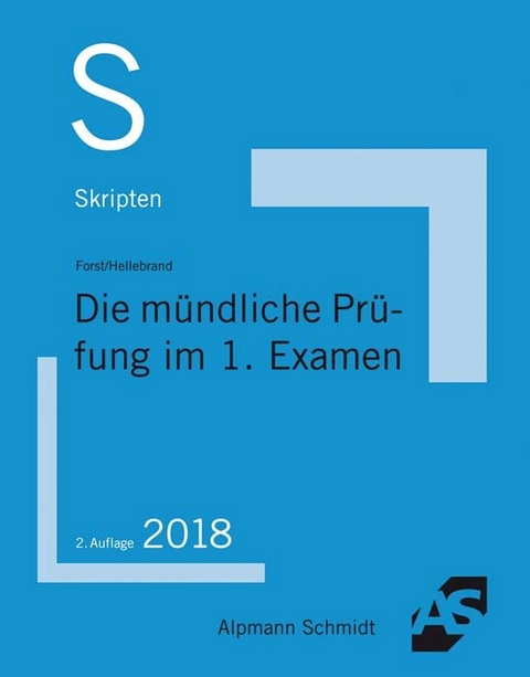 Skript Die mündliche Prüfung im 1. Examen - Gerrit Forst, Johannes Hellebrand