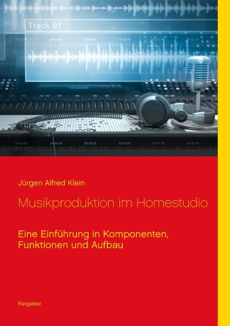 Musikproduktion im Homestudio - Jürgen Alfred Klein