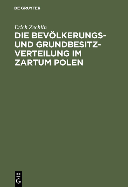 Die Bevölkerungs- und Grundbesitzverteilung im Zartum Polen - Erich Zechlin