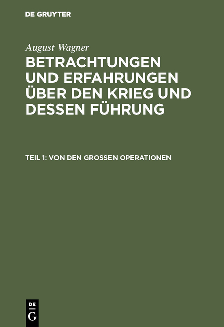 August Wagner: Betrachtungen und Erfahrungen über den Krieg und dessen Führung / Von den großen Operationen - August Wagner